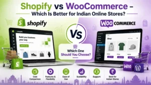 Shopify vs WooCommerce – Which Is Better for Indian Online Stores?